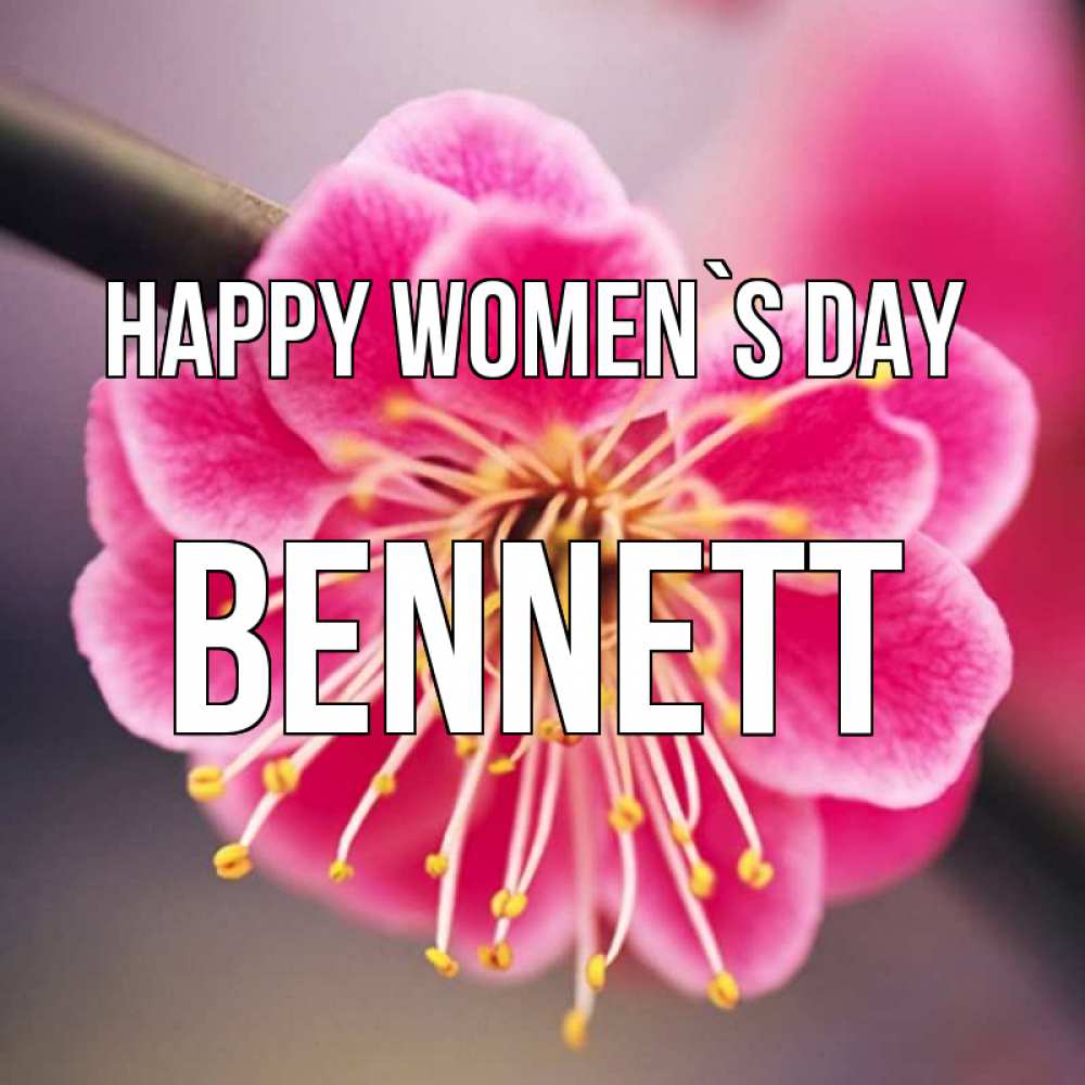 Greetings card с именем, Bennett happy women`s day цветы Greetings with text for free download 